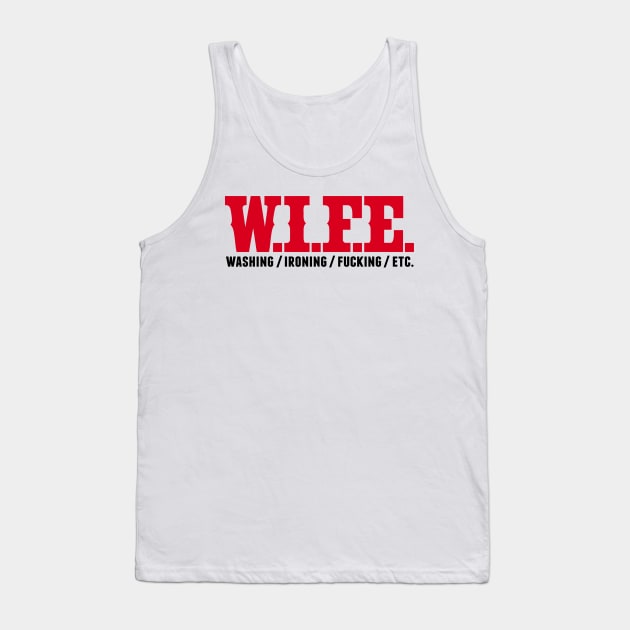 w.i.f.e - washing, fucking, ironing, etc. Tank Top by CheesyB